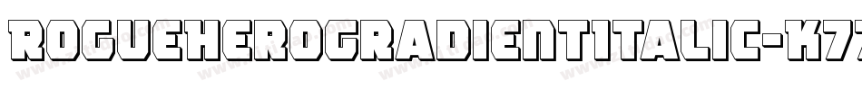 RogueHeroGradientItalic-K77rW字体转换 RogueHeroGradientItalic-K77rW字体转换