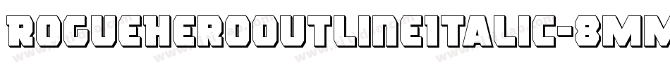 RogueHeroOutlineItalic-8MM9z字体转换