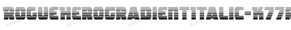 RogueHeroGradientItalic-K77rW字体转换 RogueHeroGradientItalic-K77rW字体转换