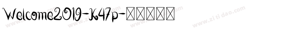 Welcome2019-K47p字体转换