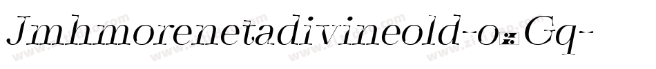 Jmhmorenetadivineold-o5Gq字体转换 Jmhmorenetadivineold-o5Gq字体转换