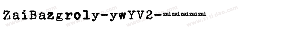 ZaiBazgroly-ywYV2字体转换