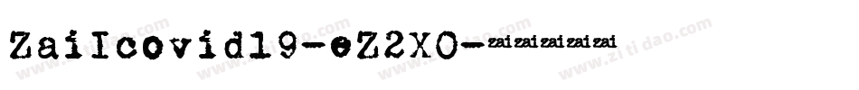 ZaiIcovid19-eZ2XO字体转换