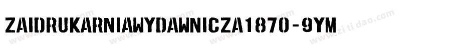 ZaiDrukarniaWydawnicza1870-9YM2Z字体转换
