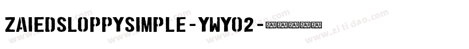 ZaiEdSloppySimple-ywYo2字体转换 ZaiEdSloppySimple-ywYo2字体转换