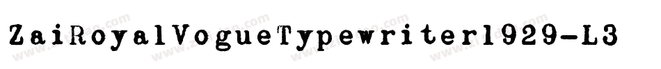 ZaiRoyalVogueTypewriter1929-L3V1G字体转换 ZaiRoyalVogueTypewriter1929-L3V1G字体转换