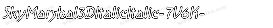 SkyMarshal3DItalicItalic-7V6K字体转换 SkyMarshal3DItalicItalic-7V6K字体转换