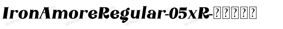 IronAmoreRegular-05xR字体转换