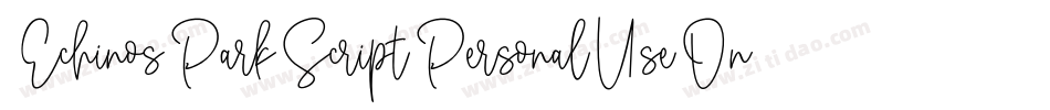 EchinosParkScriptPersonalUseOnly-mpM9字体转换 EchinosParkScriptPersonalUseOnly-mpM9字体转换
