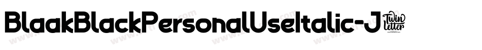 BlaakBlackPersonalUseItalic-J7Mx字体转换 BlaakBlackPersonalUseItalic-J7Mx字体转换