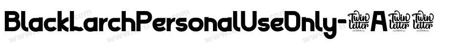 BlackLarchPersonalUseOnly-9A42字体转换