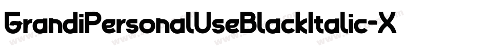 GrandiPersonalUseBlackItalic-XP5G字体转换 GrandiPersonalUseBlackItalic-XP5G字体转换