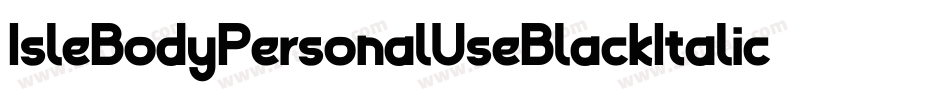 IsleBodyPersonalUseBlackItalic-d6WR字体转换