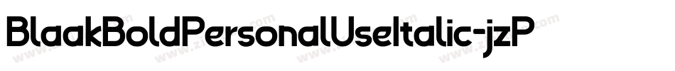BlaakBoldPersonalUseItalic-jzPM字体转换 BlaakBoldPersonalUseItalic-jzPM字体转换