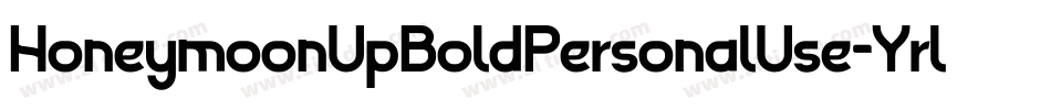 HoneymoonUpBoldPersonalUse-Yrl4字体转换 HoneymoonUpBoldPersonalUse-Yrl4字体转换