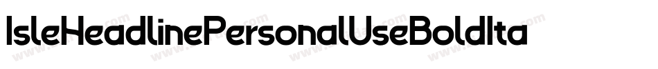 IsleHeadlinePersonalUseBoldItalic-8JaD字体转换