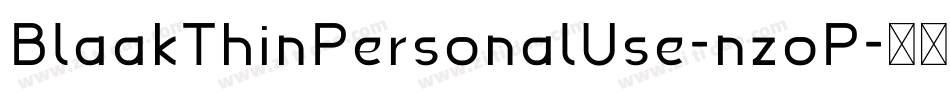 BlaakThinPersonalUse-nzoP字体转换 BlaakThinPersonalUse-nzoP字体转换