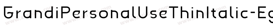 GrandiPersonalUseThinItalic-Eg59字体转换