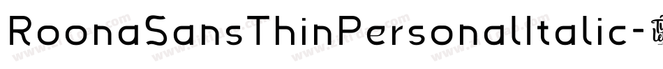RoonaSansThinPersonalItalic-6936字体转换 RoonaSansThinPersonalItalic-6936字体转换