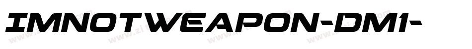 ImNotWeapon-Dm1字体转换