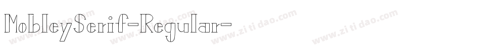 MobleySerif-Regular字体转换 MobleySerif-Regular字体转换