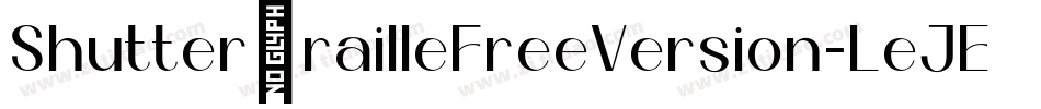 ShutterBrailleFreeVersion-LeJE字体转换 ShutterBrailleFreeVersion-LeJE字体转换