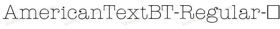 AmericanTextBT-Regular字体转换