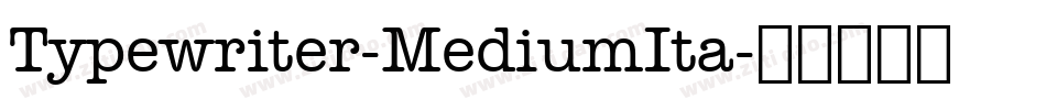 Typewriter-MediumIta字体转换