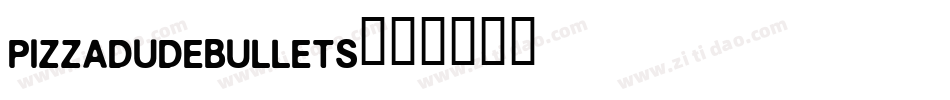 PIZZADUDEBULLETS字体转换