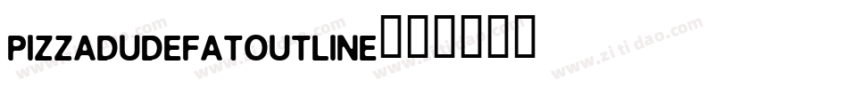 PIZZADUDEFATOUTLINE字体转换