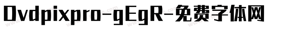 Dvdpixpro-gEgR字体转换