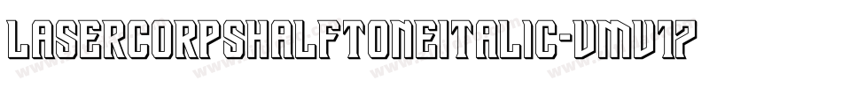 LaserCorpsHalftoneItalic-vmv17字体转换