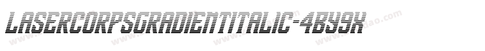 LaserCorpsGradientItalic-4By9x字体转换