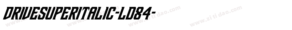 DriveSuperItalic-Ld84字体转换