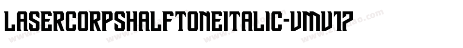 LaserCorpsHalftoneItalic-vmv17字体转换