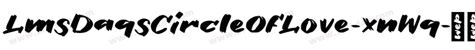 LmsDaqsCircleOfLove-xnWq字体转换 LmsDaqsCircleOfLove-xnWq字体转换