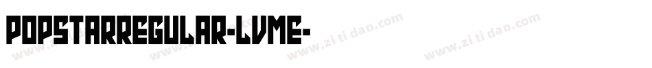Popstarregular-LVmE字体转换