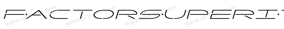 FactorSuperItalic-jzwj字体转换