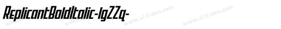 ReplicantBoldItalic-lgZZq字体转换 ReplicantBoldItalic-lgZZq字体转换