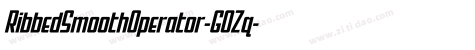 RibbedSmoothOperator-GOZq字体转换 RibbedSmoothOperator-GOZq字体转换