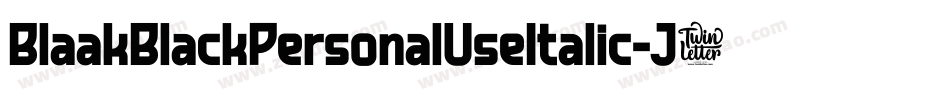 BlaakBlackPersonalUseItalic-J7Mx字体转换 BlaakBlackPersonalUseItalic-J7Mx字体转换