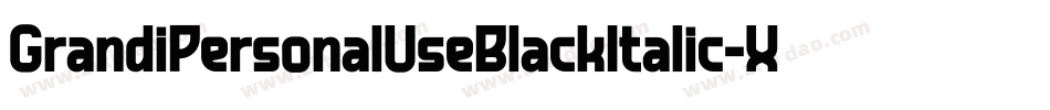 GrandiPersonalUseBlackItalic-XP5G字体转换 GrandiPersonalUseBlackItalic-XP5G字体转换