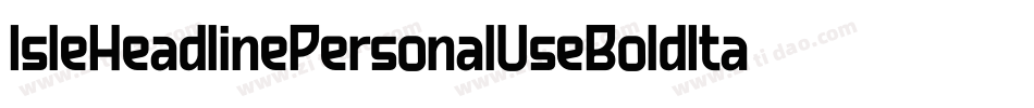 IsleHeadlinePersonalUseBoldItalic-8JaD字体转换