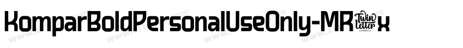 KomparBoldPersonalUseOnly-MR3x字体转换 KomparBoldPersonalUseOnly-MR3x字体转换