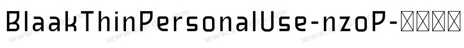 BlaakThinPersonalUse-nzoP字体转换 BlaakThinPersonalUse-nzoP字体转换