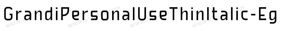 GrandiPersonalUseThinItalic-Eg59字体转换