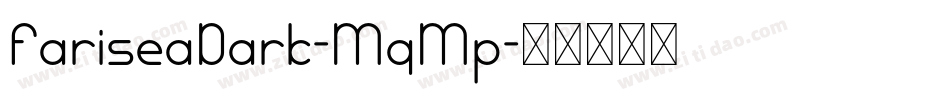 FariseaDark-MqMp字体转换 FariseaDark-MqMp字体转换