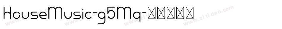 HouseMusic-g5Mq字体转换 HouseMusic-g5Mq字体转换