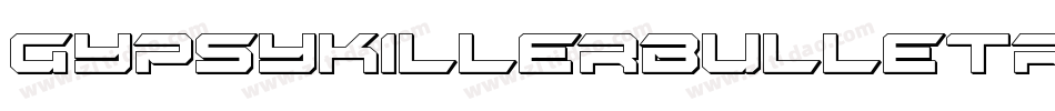 GypsyKillerBulletRegular-3doZ字体转换 GypsyKillerBulletRegular-3doZ字体转换