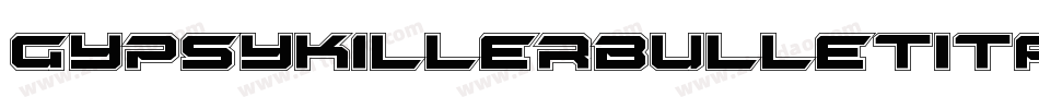 GypsyKillerBulletItalic-x6y8字体转换